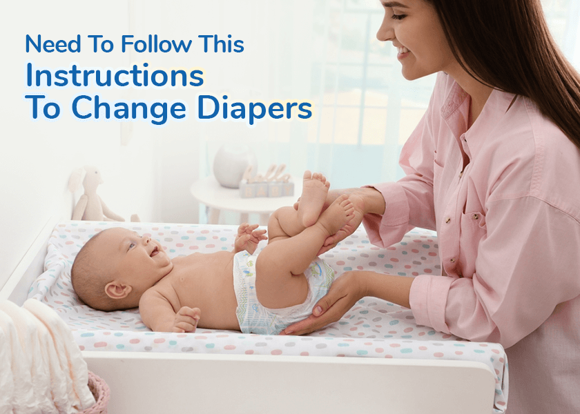 Need To Follow This Instructions To Change Diapers